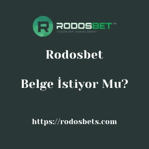 Rodosbet Belge İstiyor Mu?